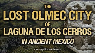 Laguna De Los Cerros  Olmec City in Ancient Mexico  Megalithomania [upl. by Wall]