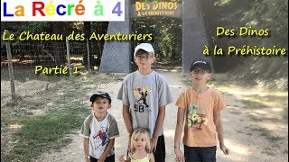 Le Chateau des Aventuriers  Partie 1 Des Dinos à la Préhistoire  Vlog [upl. by Forta]