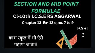 SECTION AND MIDPOINT FORMULAE CL10TH ICSE RS AGGARWAL CH13 QNO 7 TO 9  PART 3 [upl. by Nawtna]