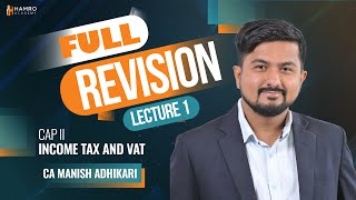 CAP II Income Tax and VAT  Full Revision Lecture 1  CA Manish Adhikari [upl. by Moulton]