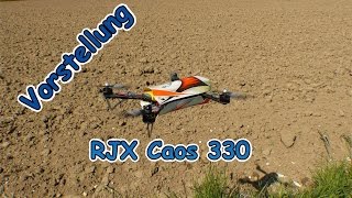 RJX Caos 330 Racing Quadcopter  Vorstellung Deutsch HD [upl. by Alber408]