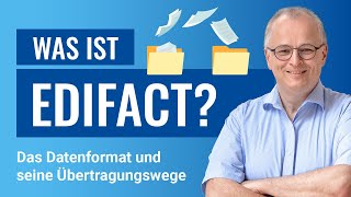 Was ist EDIFACT  Überblick über das Datenformat und Übertragungswege [upl. by Snyder]