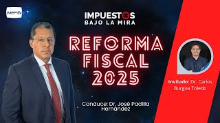 Reforma Fiscal 2025  Impuestos bajo la mira [upl. by Adli795]