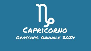 Oroscopo Annuale Capricorno 2024 [upl. by Enerak509]