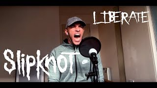 Liberate  Slipknot Vocal Cover [upl. by Hakaber]