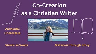 Co Creation as a Christian Writer [upl. by Arebma]