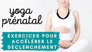 Yoga prénatal  4 exercices pour déclencher laccouchement [upl. by Eiramnna]