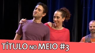 IMPROVÁVEL  TÍTULO NO MEIO 3 [upl. by Ecinrahs]