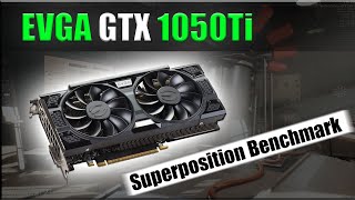 EVGA 1050Ti SUPERPOSITION TEST [upl. by Addis]