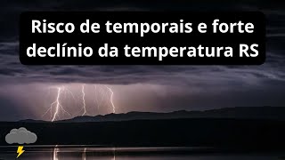 Risco de temporais e forte declínio da temperatura no RS [upl. by Penny824]