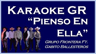 Karaoke  Pienso En Ella  Grupo Frontera Ft Gabito Ballesteros [upl. by Mavra699]