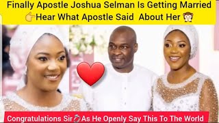 APOSTLE JOSHUA SELMAN IS SET TO GET MARRIED TO HIS LONGTIME RUMOURED FIANCEE [upl. by Damian]