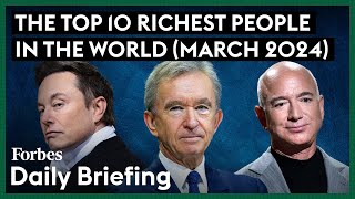 Here Are The Top 10 Richest People In The World  March 2024  Forbes [upl. by Ezaria]