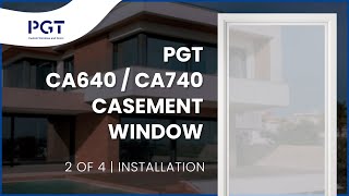 2 of 4  PGT CA640  CA740 Casement Window  Installation [upl. by Guss]