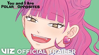 Official Manga Trailer  You and I Are Polar Opposites  VIZ [upl. by Laumas]