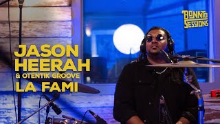 BONNTO SESSIONS  La Fami Jason Heerah amp Otentik Groove [upl. by Atikan]