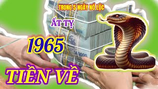 Tiền Về Như Nước  Tử Vi Ất Tỵ 1965  Thần Tài Dự Báo May Mắn Sắp Tới Trong 5 Ngày Tới [upl. by Hernando983]