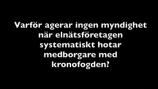 Varför agerar ingen myndighet när elnätsföretagen systematiskt hotar medborgare med kronofogden [upl. by Yonita934]