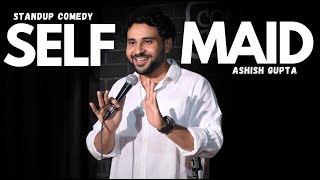 SELFMAID  STANDUP COMEDY  ASHISH GUPTA [upl. by Ardy829]