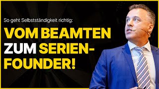 Erfolgsstory Vom Beamten zum SerienFounder [upl. by Naihs467]