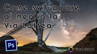 Photoshop CC  Come sviluppare al meglio la Via Lattea [upl. by Strong]