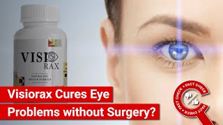 FACT CHECK Do Visiorax Capsules Cure Eye Problems without Surgery [upl. by Gelya282]