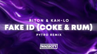 Riton amp KahLo  Fake ID Coke amp Rum Pytro Remix [upl. by Inatsed]