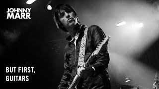 Johnny Marr  But First Guitars HD [upl. by Notnel]