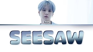 Suga BTS Seesaw Color Coded Lyrics [upl. by Schoof]