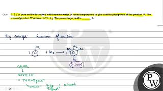 93 g of pure aniline is treated with bromine water at room temperature to give a white pre [upl. by Pratte816]