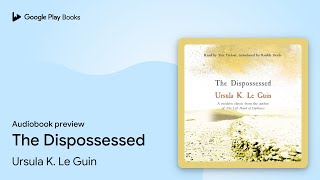 The Dispossessed by Ursula K Le Guin · Audiobook preview [upl. by O'Toole]