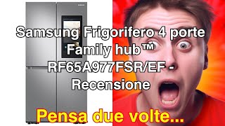 Recensione samsung frigorifero 4 porte family hub™ rf65a977fsref caratteristiche prezzo e opinion [upl. by Corwun]