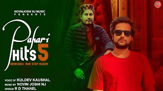 Pahari Hits 5  Latest Himachali Mujra Nonstop  Kuldev Kaushal  Novin Joshi NJ  Pahari Songs 2024 [upl. by Aran523]