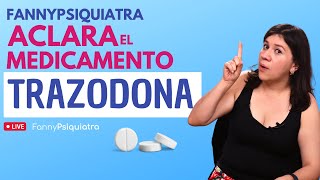 FANNY PSIQUIATRA ACLARA EL MEDICAMENTO  TRAZODONA [upl. by Aynatan]