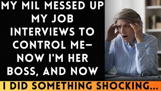 My idiot MIL Sabotaged My Job Interviews to Control Me—Now Im Her New Boss [upl. by Ines]