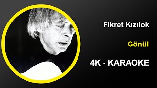 Fikret Kızılok  Gönül  Karaoke 4k [upl. by Namurt582]