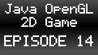 Java OpenGL 2D Game Tutorial  Episode 14  Finishing The Game Loop [upl. by Melvin]