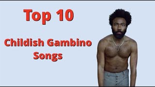 Top 10 Childish Gambino Songs [upl. by Tobe929]