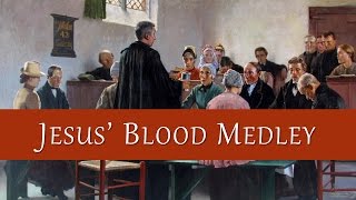 Jesus’ Blood Medley [upl. by Navets329]