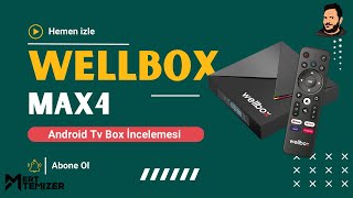 Wellbox Max4 Android Box İncelemesi [upl. by Abramo]