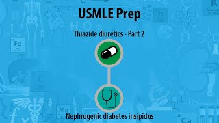 USMLE Prep  RenalUrinary System  Thiazide diuretics  Treatment  Nephrogenic diabetes insipidus [upl. by Nay]