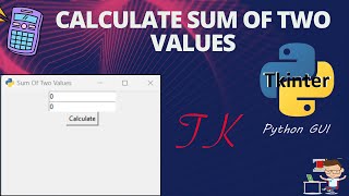 Python 1  Tkinter GUI Design  Calculate Sum Of Two Values [upl. by Trueblood]