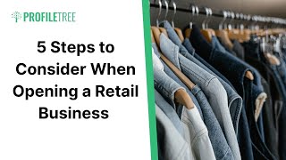 5 Steps to Consider When Opening a Retail Business  Retail  Retail Business  Retailers [upl. by Rapsag]