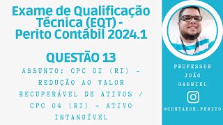 EQT PERITO CONTÁBIL 20241  QUESTÃO 13  CPC 01 R1  Impairment e CPC 04 R1  Ativo Intangível [upl. by Godfree]