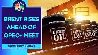 Crude Oil Prices Hold Gains Ahead Of OPEC Meeting Today  CNBC TV18 [upl. by Kristina512]