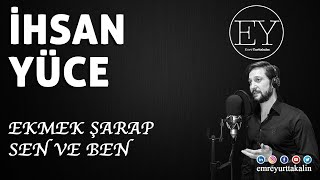 İhsan Yüce  Ekmek Şarap Sen ve Ben ⎮ŞİİR⎮ŞARKI⎮ [upl. by Tolmach]