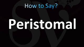 How to Pronounce Peristomal CORRECTLY [upl. by Aleac330]