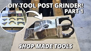 Making a HEAVY DUTY Tool Post Grinder  Part 1  Shop Made Tools [upl. by Yrogiarc]