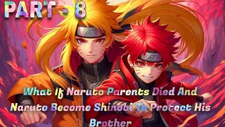 What If Naruto Parents Died And Naruto Become Shinobi To Protect His Brother  Part  8 [upl. by Eceirahs]