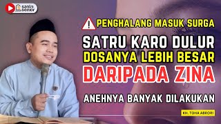 SATRU KARO DULUR LEBIH PARAH DARI ZIN4‼️MENGAPA BANYAK YANG MELAKUKANNYA❓ KH TOHA ABRORI [upl. by Jarus]